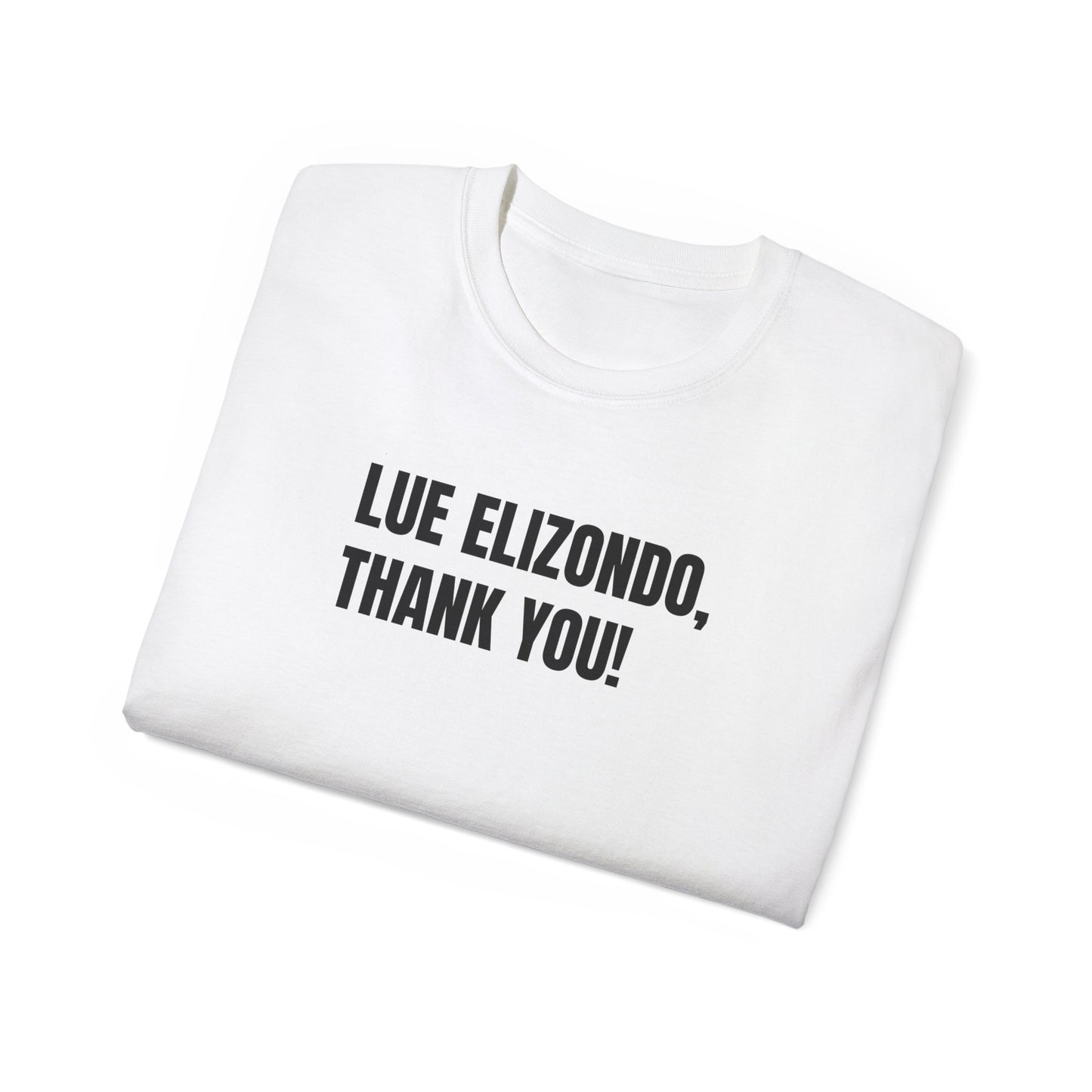 LUE ELIZONDO, THANK YOU (Unisex T-shirt, 6.0 oz/yd² or 203 g/m²).