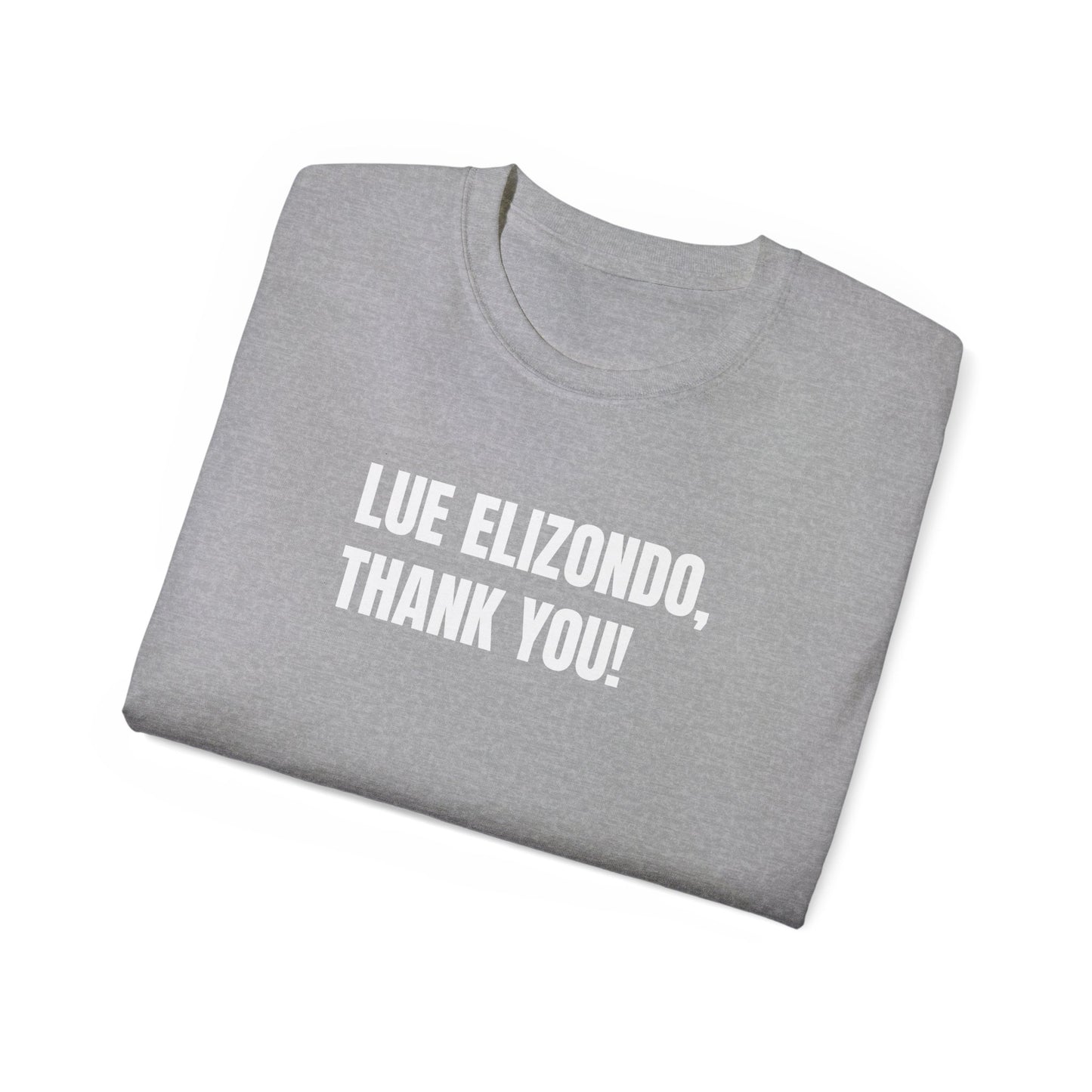 LUE ELIZONDO, THANK YOU (Unisex T-shirt, 6.0 oz/yd² or 203 g/m²).